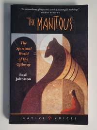 Manitous: The Spiritual World of the Ojibway