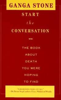 Start the Conversation : The Book about Death You Were Hoping to Find