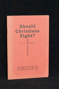 Should Christians Fight? by L.C. Wellcome - 1940