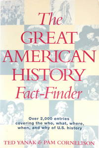 The Great American History Fact-Finder: Over 2,000 Entries Covering the Who, What, Where, When, and Why of U. S. History