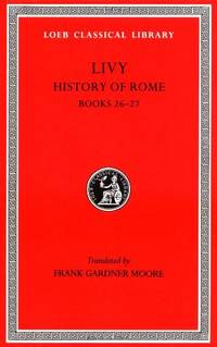 image of Livy History of Rome: Books 26-27: Bks. 1-45, v. 7 (Loeb Classical Library *CONTINS TO info@harvardup.co.uk)