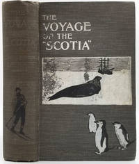 The Voyage of the "Scotia". Being a Record of the Voyage of Exploration in the Antarctic Seas - Signed Copy