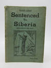 Sentenced to Siberia: The Story of the Ministry, Persecution, Imprisonment and God's Wonderful Deliverance of Pastor Basil A. Malof, Russian Missionary (Signed by Malof)