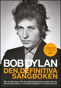 Bob Dylan : den definitiva sÃ¥ngboken by Dylan, Bob - Utg. 2016