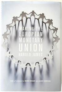 Making the European Monetary Union by James, Harold - 2012