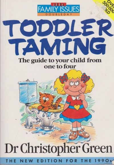 Toddler Taming The Guide To Your Child From One To Four By Dr Christopher Green 1993
