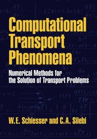 Computational Transport Phenomena: Numerical Methods for the Solution of Transport Problems