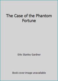 The Case of the Phantom Fortune by Erle Stanley Gardner - 1986