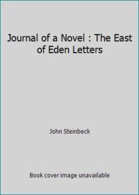 Journal of a Novel : The East of Eden Letters by John Steinbeck - 1972