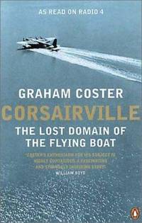Corsairville : The Lost Domain of the Flying Boat
