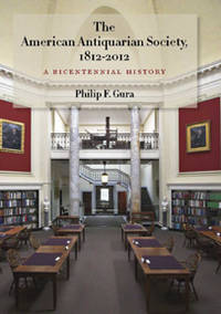 AMERICAN ANTIQUARIAN SOCIETY, 1812-2012: A BICENTENNIAL HISTORY.|THE