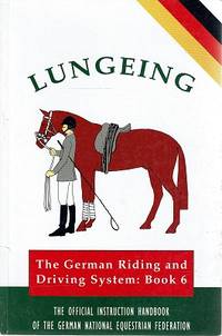 image of Lungeing: The German Riding And Driving System: Book 6