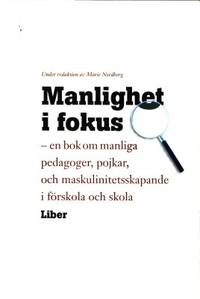 Manlighet i fokus. En bok om manliga pedagoger,…