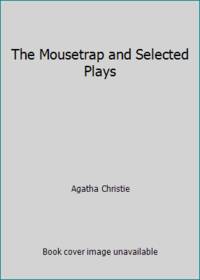 The Mousetrap and Selected Plays