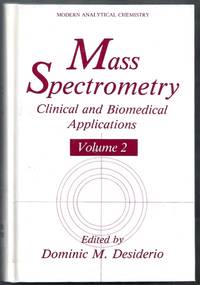 Mass Spectrometry. Clinical and Biomedical Applications Volume 2. Modern Analytical Chemistry by Dominic M. (editor) Desiderio - Hardcover - from Gail's Books (SKU: BC1063)