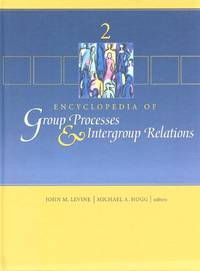 Encyclopedia of Group Processes & Intergroup Relations: Volume 2 [This volume only!]