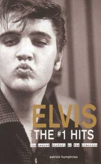 Elvis the #1 Hits : The Secret History of the Classics