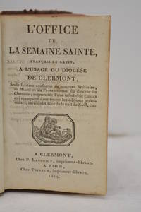 OFFICE (L') de la semaine sante. Français et latin. A l'usage du diocèse de Clermont. Seule édition conforme au nouveau  Bréviare, au Missel et au Processional du diocèse de Clermont ; augmentée d'une infinité de choses qui manquent dans toutes les éditions précédentes, suivi de l'Office de la nuit de Noël, etc.