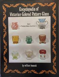 Encyclopedia of Victorian Colored Pattern Glass by William Heacock - 1976