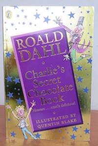 CHARLIE&#039;S SECRET CHOCOLATE BOOK. by DAHL, Roald.   Illustrated by Quentin BLAKE.: