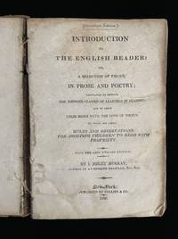 Introduction to the English reader: or, A selection of pieces in prose and poetry calculated to improve the younger classes of learners in reading ... From the last English edition