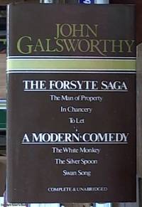 The Forsyte Saga -- The Man of Property: in Chancery: to Let -- A Modern Comedy -- The White Monkey: The Silver Spoon: Swan Song