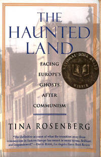 The Haunted Land: Facing Europe's Ghosts After Communism