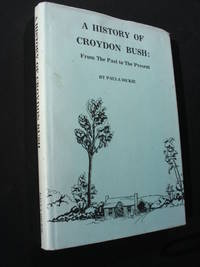 A History of Croydon Bush : From The Past to The Present (1856-1988) by Paula Dickie