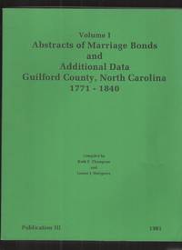 Abstracts of Marriage Bonds and Additional Data Guilford County, North  Carolina 1771-1840, Vol. I by Thompson, Ruth F. and Hartgrove, Louise J - 1981