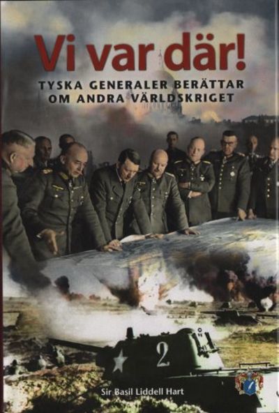 VI VAR DÄR! Tyska generaler berättar om andra…