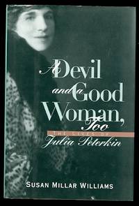 image of A DEVIL AND A GOOD WOMAN, TOO: THE LIVES OF JULIA PETERKIN.