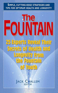 Fountain: 25 Experts Reveal Their Secrets of Health and Longevity from the Fountain of Youth
