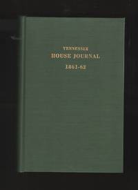 House Journal 1861-62 of the First Session of the Thirty-Fourth General  Assembly of the State of Tennessee