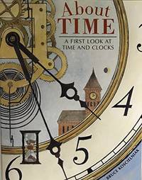 About Time: A First Look at Time and Clocks, Bruce Koscielniak (Fiction): Trade Book Grade 5...