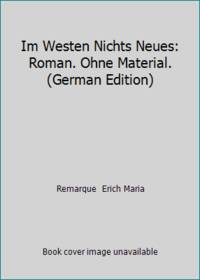 Im Westen Nichts Neues: Roman. Ohne Material. German Edition