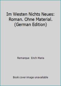 Im Westen Nichts Neues: Roman. Ohne Material. (German Edition) by Remarque  Erich Maria - 2014