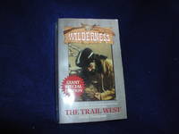 Wilderness: The Trail West by Thompson, David - 1996