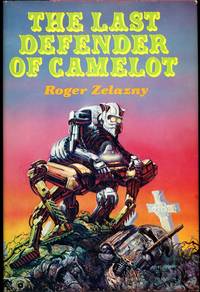 THE LAST DEFENDER OF CAMELOT by Zelazny, Roger - [1980, i.e. 1981]