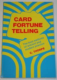 Card fortune telling: a comparative study of the best of ancient and modern methods