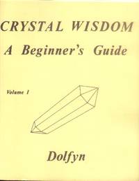image of Crystal Wisdom: A Beginner's Guide Volume I (Revised Edition)