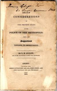 [CRIME] [ENGLAND] BRIEF CONSIDERATIONS ON THE PRESENT STATE OF THE POLICE OF THE METROPOLIS WITH A FEW SUGGESTIONS TOWARDS ITS IMPROVEMENT