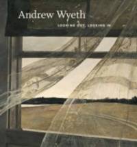 Andrew Wyeth : Looking Out, Looking In