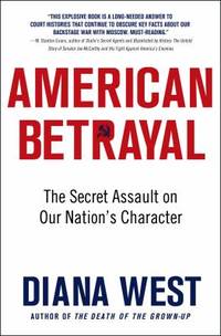 American Betrayal : The Secret Assault on Our Nation's Character