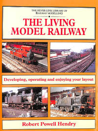 The Living Model Railway: Developing, Operating and Enjoying Your Layout (Library of Railway...