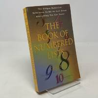 The Book of Numbered Lists : The Unique Numerical Reference Guide to Just about Everything You...