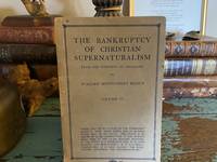 The Bankruptcy of Christian Supernaturalism Vol VI