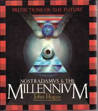 Nostradamus and the Millenium: Predictions of the Future by Hogue, John - 1987