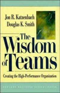 The Wisdom of Teams: Creating the High-Performance Organization