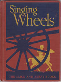 Singing Wheels (The Alice and Jerry Books, Reading Foundation Series) by Mabel O'Donnell - 1940