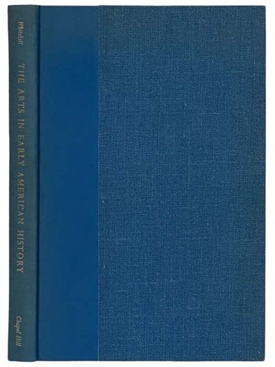 The Arts in Early American History: Needs and Opportunities for Study (Needs and Opportunities for Study Series)